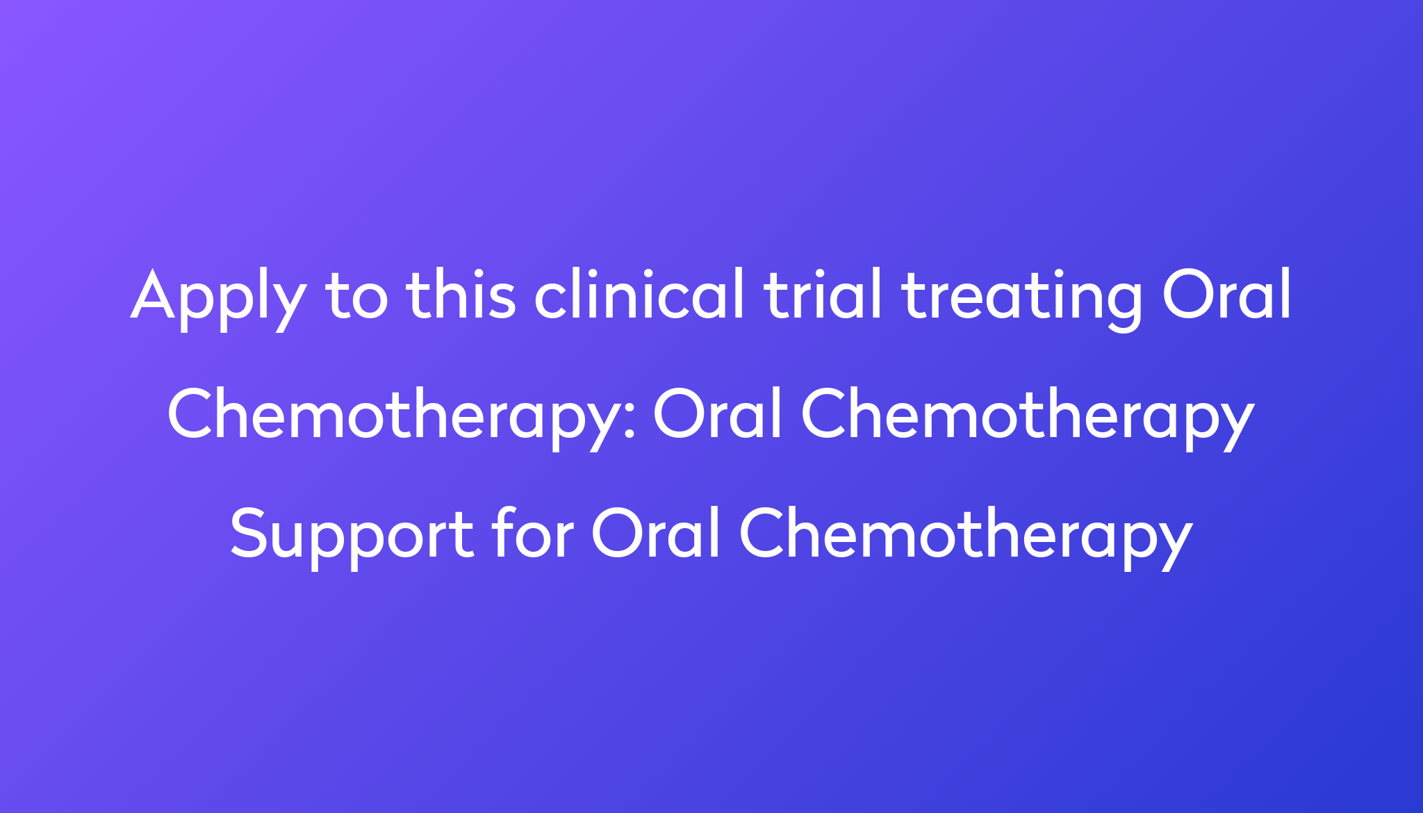 Oral Chemotherapy Support for Oral Chemotherapy Clinical Trial 2024 Power